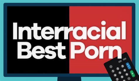 best interracial porn sites|Premium Interracial Porn Sites .